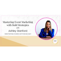 E368 – Ashley Stanford – Mastering Event Marketing with Bold Strategies