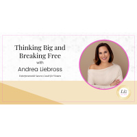 E365 – Andrea Liebross – Thinking Big and Breaking Free