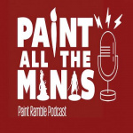 Paint All The Minis: Paint Ramble