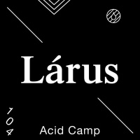 Acid Camp Vol. 104 — Lárus