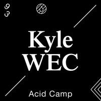 Acid Camp Vol. 93 — Kyle WEC