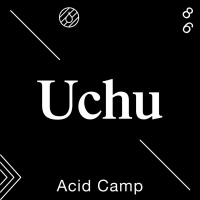 Acid Camp Vol. 86 — Uchu