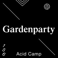 Acid Camp Vol. 156 — Gardenparty