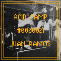 Acid Camp Vol. 21 - Juan Ramos