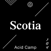 Acid Camp Vol. 164 — Scotia