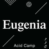 Acid Camp Vol. 115 — Eugenia