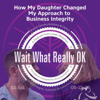 How My Daughter Changed My Approach to Business Integrity