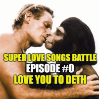 Super Love Songs Battle #0 - Love you to Deth