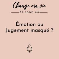 (289) Émotion ou Jugement masqué ?