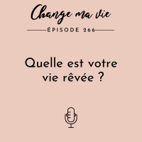 (266) Quelle est votre vie rêvée ?