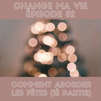 (082) Comment aborder les fêtes (1ère partie)