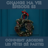 (083) Comment aborder les fêtes (2ème partie)