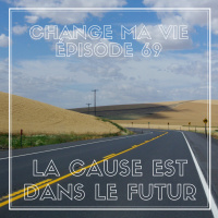 (069) La cause est dans le futur