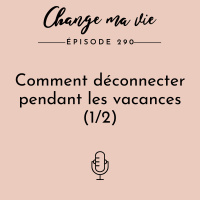 (290) Comment déconnecter pendant les vacances (1/2)