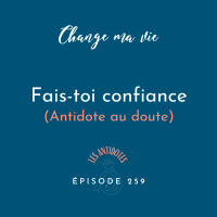 (259) Fais-toi confiance (Antidote au doute)