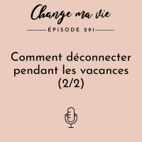 (291) Comment déconnecter pendant les vacances (2/2)