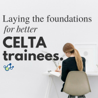 Laying the Foundations for Better CELTA trainees