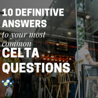 Ten definitive answers to your most common CELTA questions