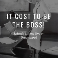 Episode 11: It Cost to be the BOSS!