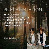 Reiki Guided Meditation: Align with Attraction Energy to Manifest Your Dreams