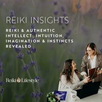 Reiki  Authentic Intellect: Intuition, Imagination  Instincts Revealed
