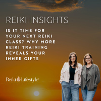 Is It Time for Your Next Reiki Class? Why More Reiki Training Reveals Your Inner Gifts