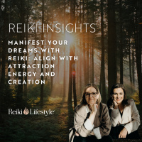 Manifest Your Dreams with Reiki: Align with Attraction Energy and Creation