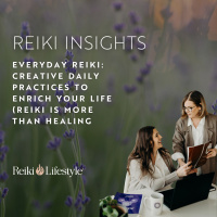 Everyday Reiki: Creative Daily Practices to Enrich Your Life (Reiki Is More Than Healing!)