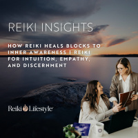 How Reiki Heals Blocks to Inner Awareness | Reiki for Intuition, Empathy, and Discernment
