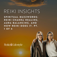 Spiritual Buzzwords: Reiki Chakra Healing, Aura Balancing, and How Reiki Does It.  pt. 1 of 6