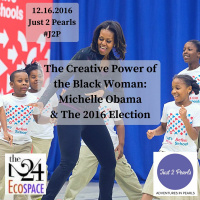 The Creative Power of the Black Woman: Michelle Obama  The 2016 Election