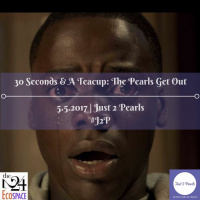 30 Seconds  A Teacup: The Pearls Get Out