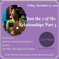 Just The 2 of Us: Relationships Part 3 (featuring Rev. Dr. Shelley D. Best)