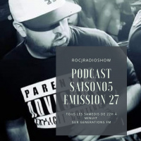 #ROCJRADIOSHOW : Saison 05 - EMISSION 27