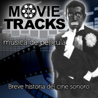 Music Tracks 00: Breve historia del cine sonoro