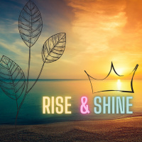 Rise and Shine (Self Love) x HumaTLKs