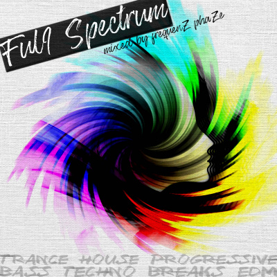 Full Spectrum | Trance, Psytrance, Progressive, Breaks, Bass, Edm | Mixed By Frequenz Phaze