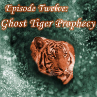 12 - Ghost Tiger Prophecy