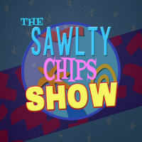The SAWLTY Chips Show - The New Chapter Begins!!