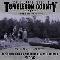Tumbleson 2.15 - If You Pray for Rain, You Gotta Deal with the Mud - Part Two