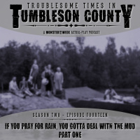 Tumbleson 2.14 - If You Pray for Rain, You Gotta Deal with the Mud - Part One