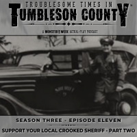 Tumbleson 3.11 - Support Your Local, Crooked Sheriff - Part Two