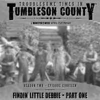 Tumbleson 2.18 - Findin Little Debbie - Part One