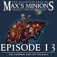 MoMM 3.13 - The Campaign Goes Off the Rails