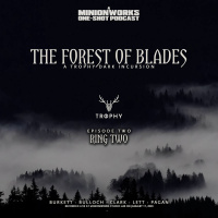 The Forest of Blades - A Trophy Dark Incursion - Part Two