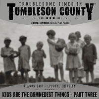 Tumbleson 2.13 - Kids are the Damnedest Things - Part Three