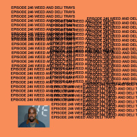 GTST Episode 246: Weed and Deli Trays