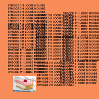 GTST Episode 311: Loose Mousse