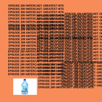 GTST Episode 299: Watercast: Greatest Hits