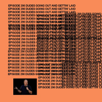 GTST Episode 290: Dudes Going Out and Gettin’ Laid